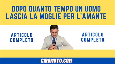 dopo quanto tempo un uomo lascia la moglie per l'amante|Amore tradito: Quando l'infedeltà porta un uomo a lasciare la .